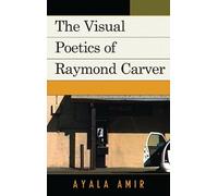 Ayala Amir The Visual Poetics of Raymond Carver (Tascabile)
