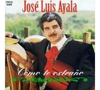 Ayala, Jose Luis - Como Te Extrano