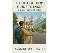 Ayan Kumar Nath The Hitchhiker's Guide To India - a journey across 2 (Tascabile)