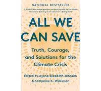 All We Can Save: Truth, Courage, and Solutions for the Climate Crisis