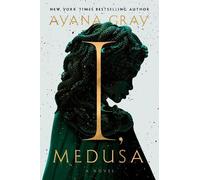 Ayana Gray – I, Medusa – Romanzo – Copertina rigida