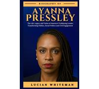 AYANNA PRESSLEY BIOGRAPHY: The Life, Legacy, and Vision of America’s Trailblazing Leader Transforming Politics, Social Policy, and Civic Engagement