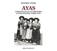 Ayas. Antropologia di un territorio. Luoghi, leggende, storie, fatti