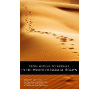 From Medina To Karbala: In The Words Of Imam Al Husayn