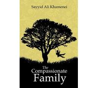 Ayatollah Sayyid Ali Khamenei The Compassionate Family (Tascabile)