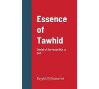 Ayatullah Ali Khamenei Essence of Tawhid (Tascabile)