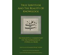 Ayatullah Muhammad Baqir Tah True Servitude and the Reality of Knowl (Tascabile)