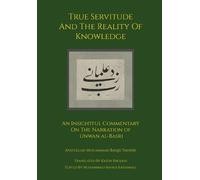 Ayatullah Muhammad Baqir True Servitude and the Reality of K (Copertina rigida)