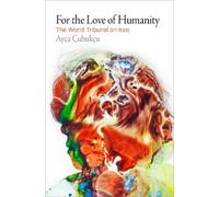 Ayça Çubukçu For the Love of Humanity (Copertina rigida)