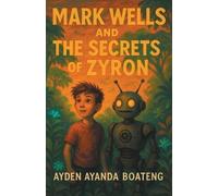 Ayden Ayanda Boateng Mark Wells and the Secrets of Zyron (Tascabile)