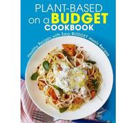 Ayden Willms Plant-Based on a Budget Cookbook (Tascabile)