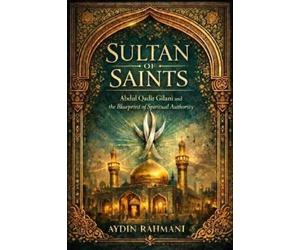 Aydin Rahmani Sultan of Saints (Tascabile) Origins of the Inner Path