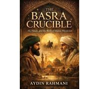 Aydin Rahmani The Basra Crucible (Tascabile) Origins of the Inner Path