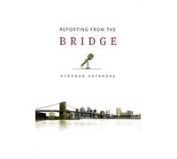 Aydogan Vatandas Reporting from the Bridge (Tascabile)
