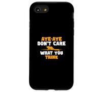 Aye Aye Non importa cosa pensi Divertenti fan del Primate Aye-Aye Custodia per iPhone SE (2020) / 7/8