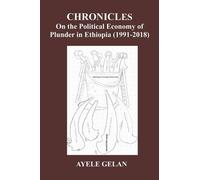Ayele Gelan Chronicles on the Political Economy of Plunder in Ethiop (Tascabile)
