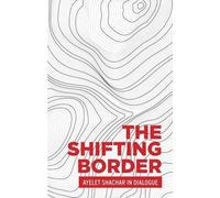 Ayelet Shachar The Shifting Border: Legal Cartographies of Mi (Copertina rigida)
