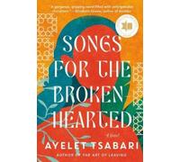Ayelet Tsabari Songs for the Brokenhearted (Tascabile)