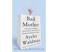 Ayelet Waldman Bad Mother (Tascabile)