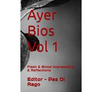 Ayer Bios Vol 1: Flesh & Blood Impressions & Reflections