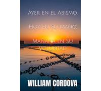 Ayer en el Abismo, Hoy en Su Mano, Mañana en Su Voluntad
