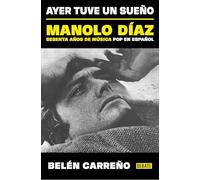 Ayer tuve un sueño / Yesterday I Had a Dream: Manolo Díaz, sesenta años de música pop en español