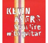Ayers, Kevin - Still Life With Guitar