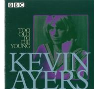 Ayers, Kevin - Too Old To Die Young (2 CD)