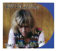 Ayers, Kevin - What More Can I Say...
