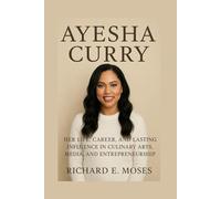 AYESHA CURRY: HER LIFE, CAREER, AND LASTING INFLUENCE IN CULINARY ARTS, MEDIA, AND ENTREPRENEURSHIP