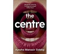 Ayesha Manazir Siddiqi The Centre (Copertina rigida)