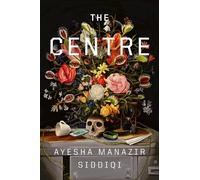 Ayesha Manazir Siddiqi The Centre (Copertina rigida)