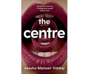 Ayesha Manazir Siddiqi The Centre (Copertina rigida)
