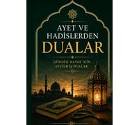 Ayet ve Hadislerden Dualar: Daily Prayers and Supplications from the Quran and Hadith