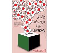 Ayisha Osori Love Does Not Win Elections (Tascabile)