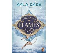 Ayla Dade A Thousand Flames Below: Roman. Die New Adult Starautorin (Tascabile)