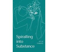 Ayla Fawad Spiralling into Substance (Tascabile)