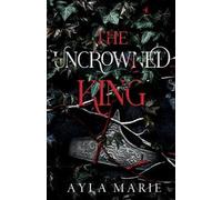 Ayla Marie The Uncrowned King (Tascabile) Blood Prince