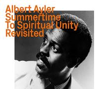 Ayler,Albert - Summertime to Spiritual Unity, Revisited