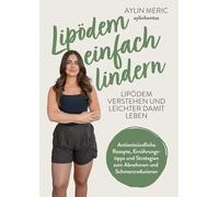 Aylin Meric Lipödem einfach lindern: Lipödem verstehen und lindern - (Tascabile)