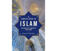 Ayman S. Ibrahi A Concise Guide to Islam - Defining Key Concepts and (Tascabile)