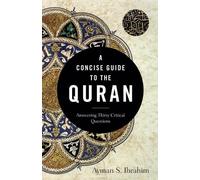 Ayman S. Ibrahi A Concise Guide to the Quran - Answering Thirty Crit (Tascabile)