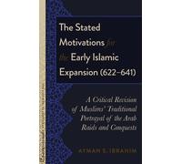 Ayman S. Ibrahi The Stated Motivations for the Early Islamic (Copertina rigida)
