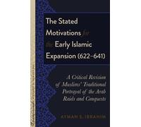 Ayman S. Ibrahi The Stated Motivations for the Early Islamic (Copertina rigida)