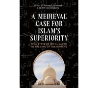 Ayman S. Ibrahim A Medieval Case for Islam's Superiority (Copertina rigida)