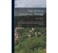 Aymar Embury The Dutch Colonial House (Tascabile)