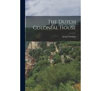 Aymar Embury The Dutch Colonial House (Tascabile)