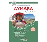 Aymara express: Pour voyager en Bolivie, au Pérou et au Chili