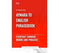 Aymara To English Phrasebook - Everyday Common Words And Phrases