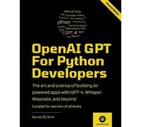 Aymen El Amri OpenAI GPT For Python Developers - 2nd Edition (Tascabile)
